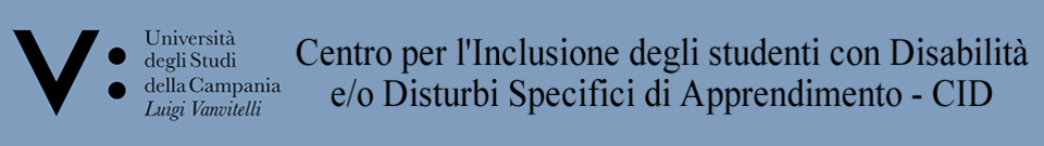 Logo dell'Università degli Studi della Campania Luigi Vanvitelli, con la scritta Centro per l'Inclusione degli studenti con Disabilità e/o Disturbi Specifici di Apprendimento - CID